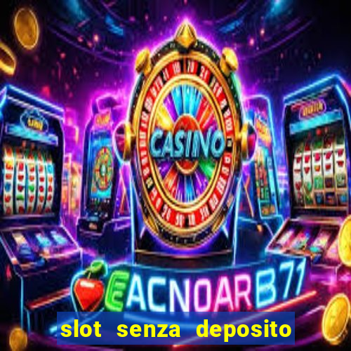 slot senza deposito con bonus