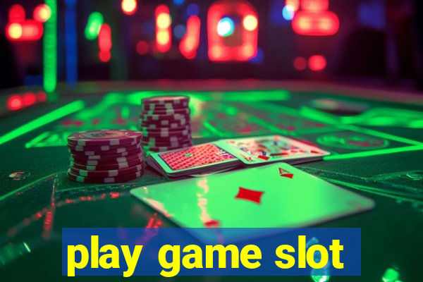 play game slot