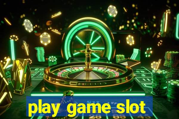 play game slot