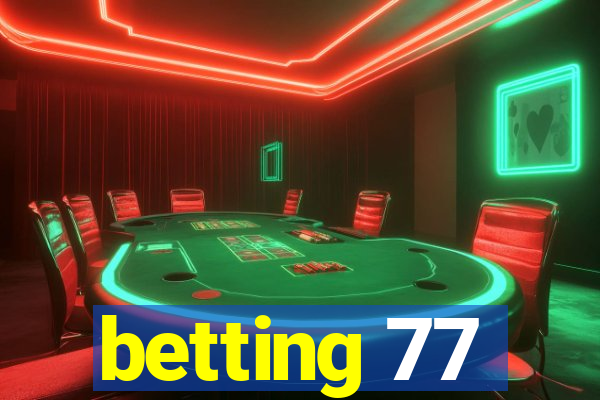 betting 77