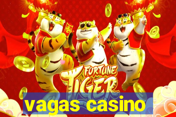 vagas casino