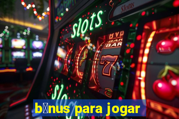 b么nus para jogar