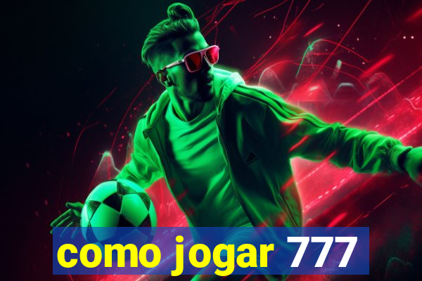 como jogar 777