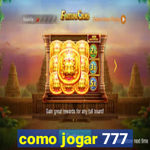 como jogar 777