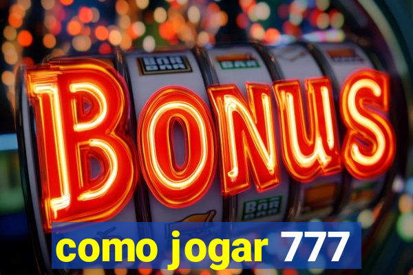 como jogar 777