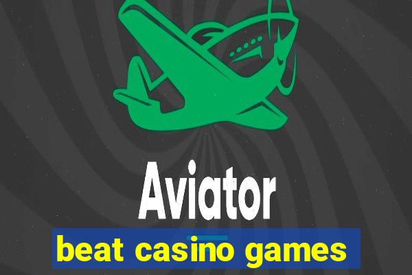 beat casino games