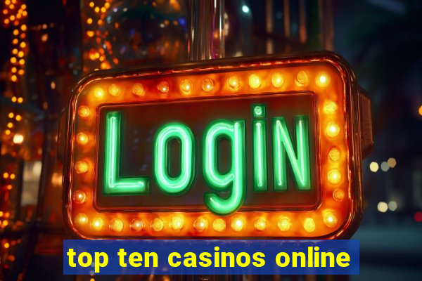 top ten casinos online