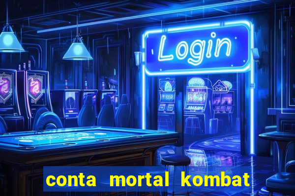 conta mortal kombat mobile grátis conta mortal kombat mobile