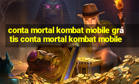 conta mortal kombat mobile grátis conta mortal kombat mobile