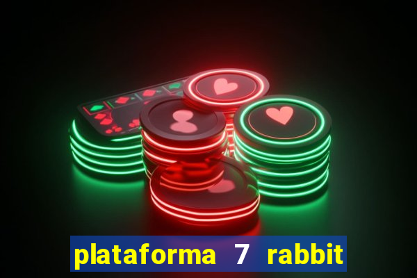 plataforma 7 rabbit paga mesmo