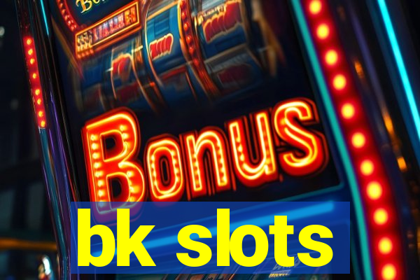 bk slots