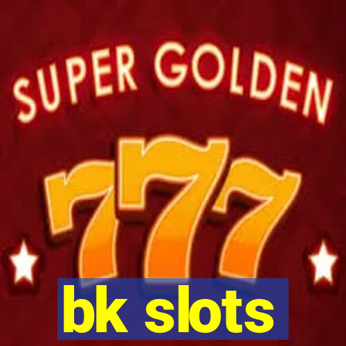 bk slots