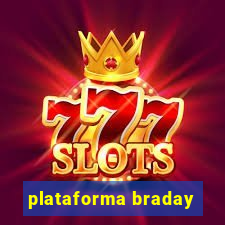 plataforma braday