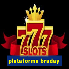 plataforma braday