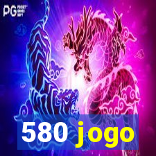 580 jogo