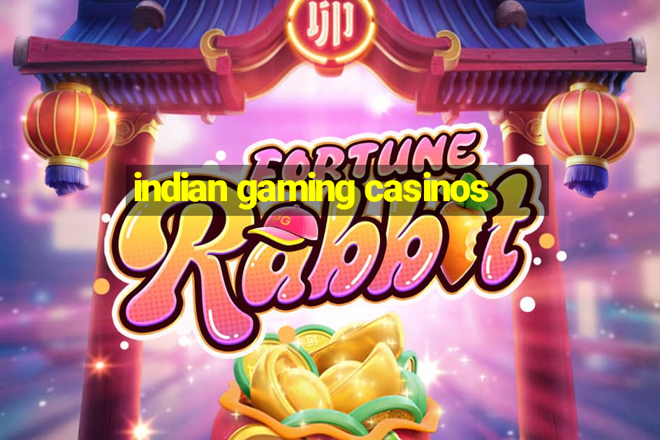 indian gaming casinos