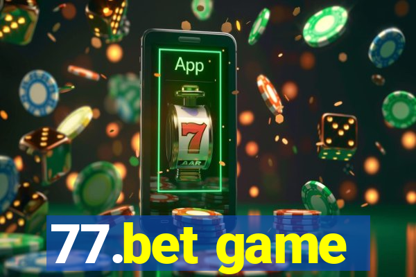 77.bet game