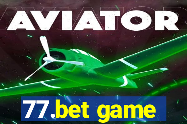 77.bet game