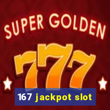 167 jackpot slot