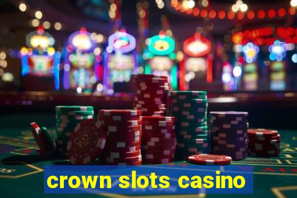 crown slots casino