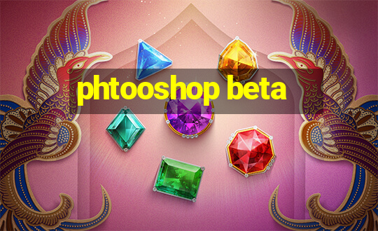 phtooshop beta