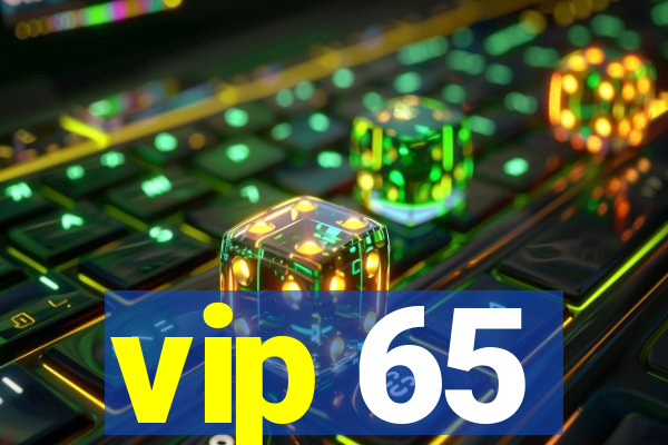 vip 65