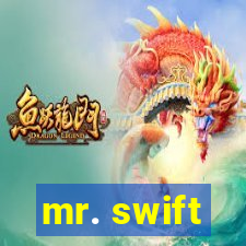 mr. swift