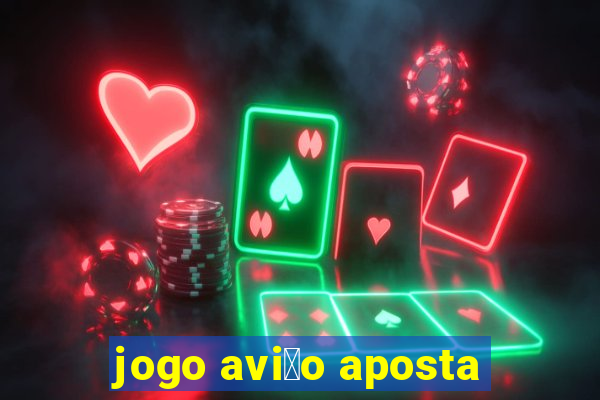 jogo avi茫o aposta