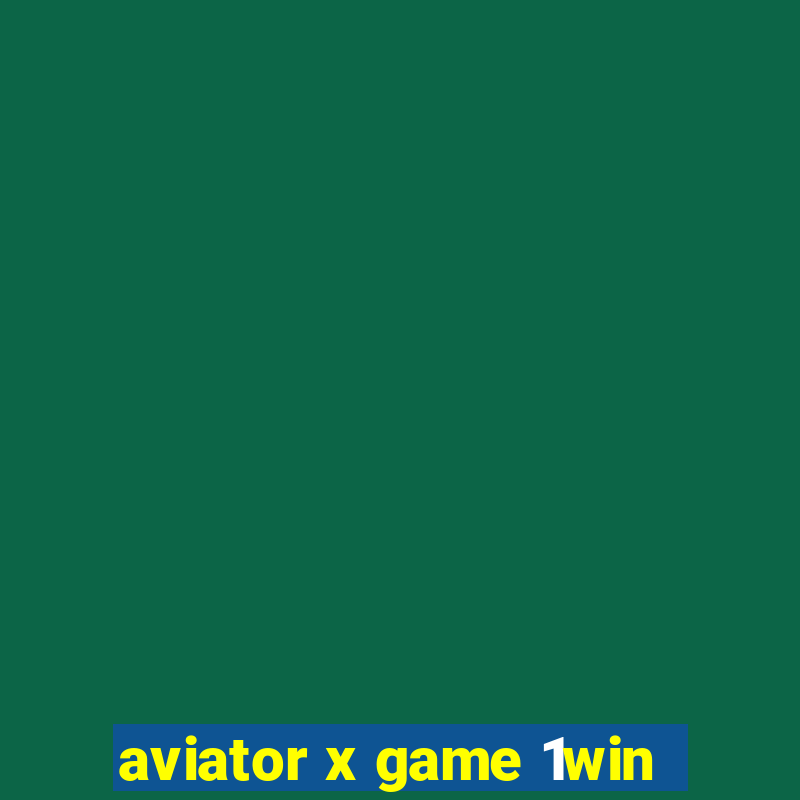 aviator x game 1win