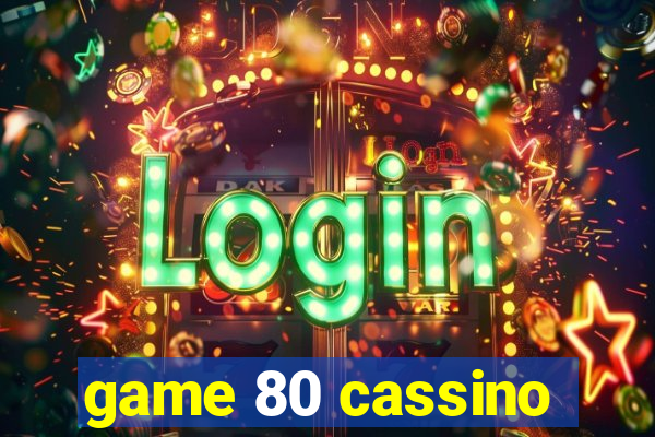 game 80 cassino