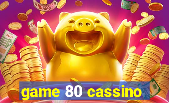 game 80 cassino