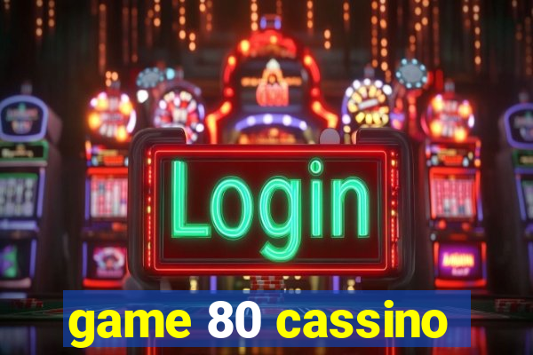 game 80 cassino