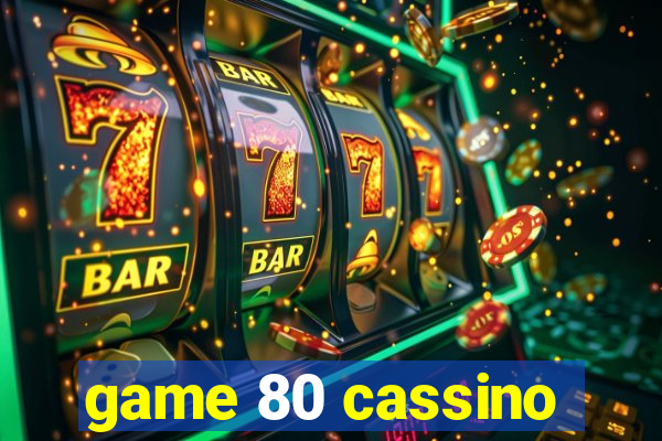 game 80 cassino