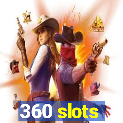 360 slots