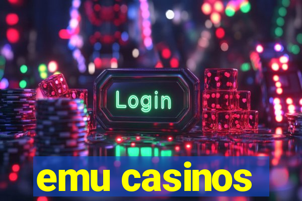 emu casinos