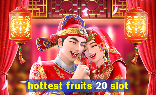 hottest fruits 20 slot