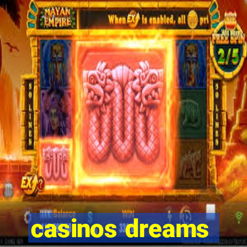 casinos dreams