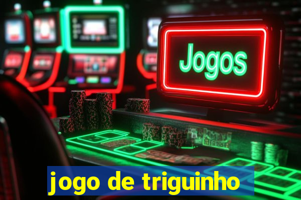 jogo de triguinho