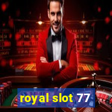 royal slot 77