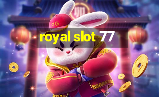 royal slot 77