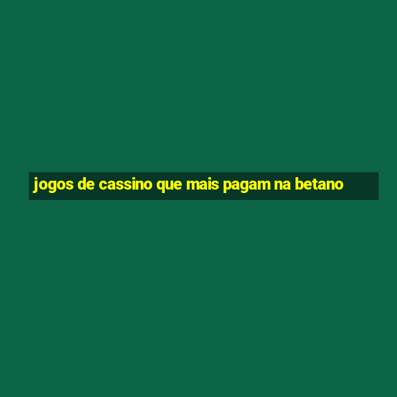 jogos de cassino que mais pagam na betano