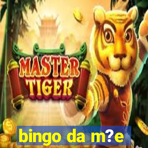 bingo da m?e