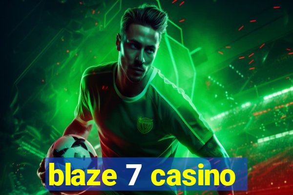 blaze 7 casino