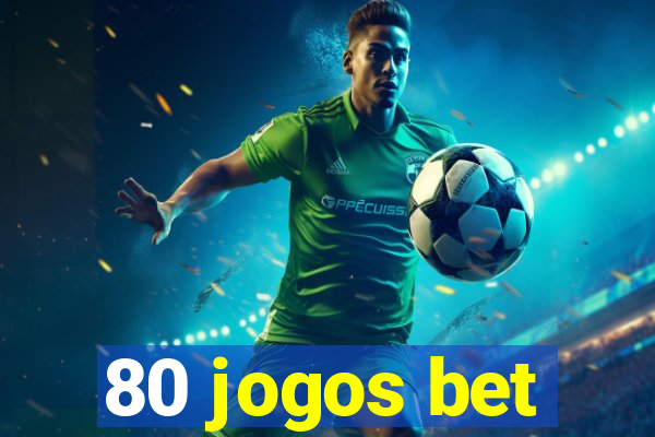 80 jogos bet