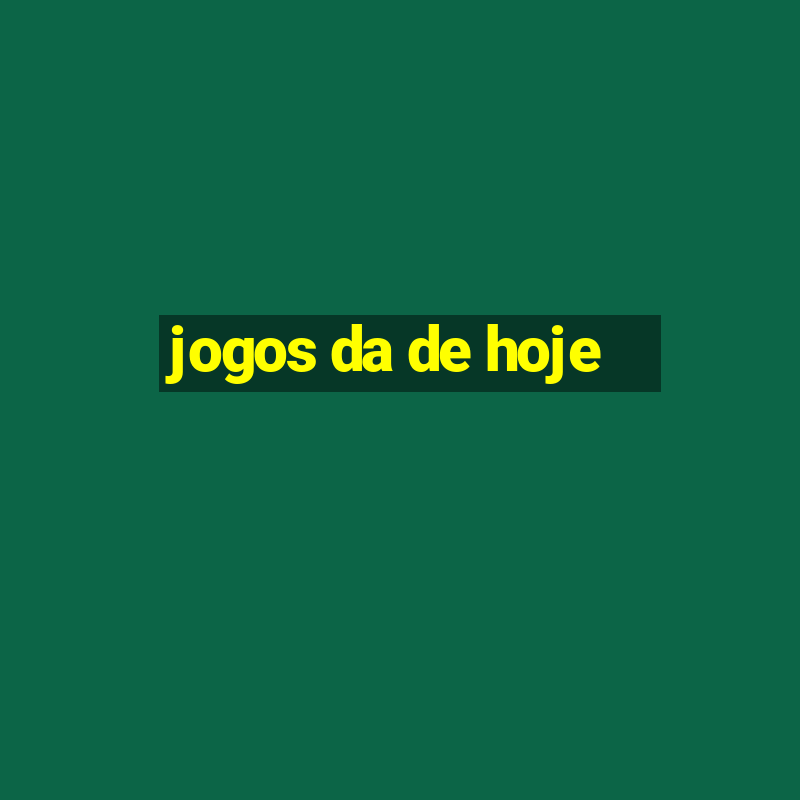 jogos da de hoje