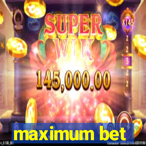 maximum bet