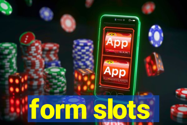 form slots