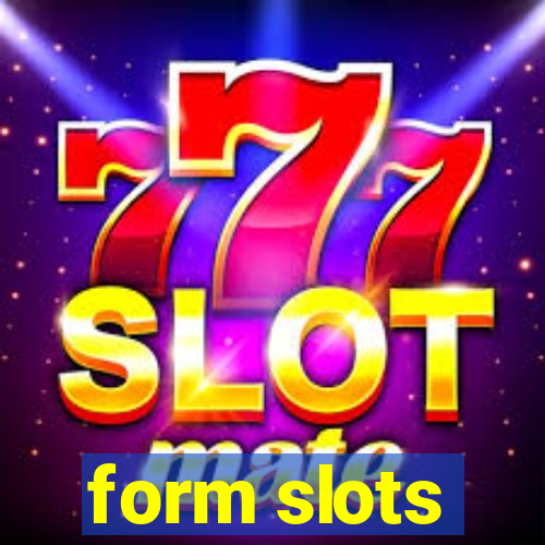 form slots