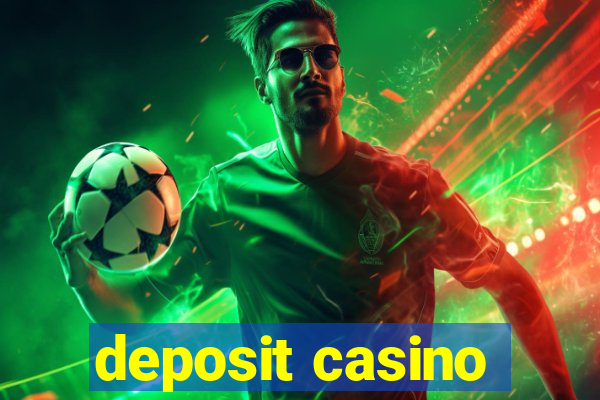 deposit casino