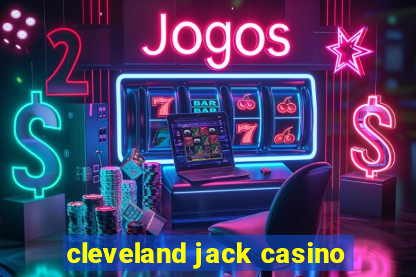 cleveland jack casino